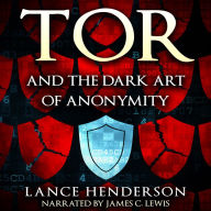 Tor and the Dark Art of Anonymity