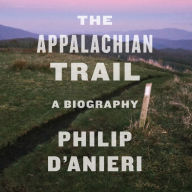 The Appalachian Trail: A Biography