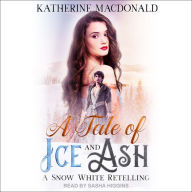 A Tale of Ice and Ash: A Snow White Retelling