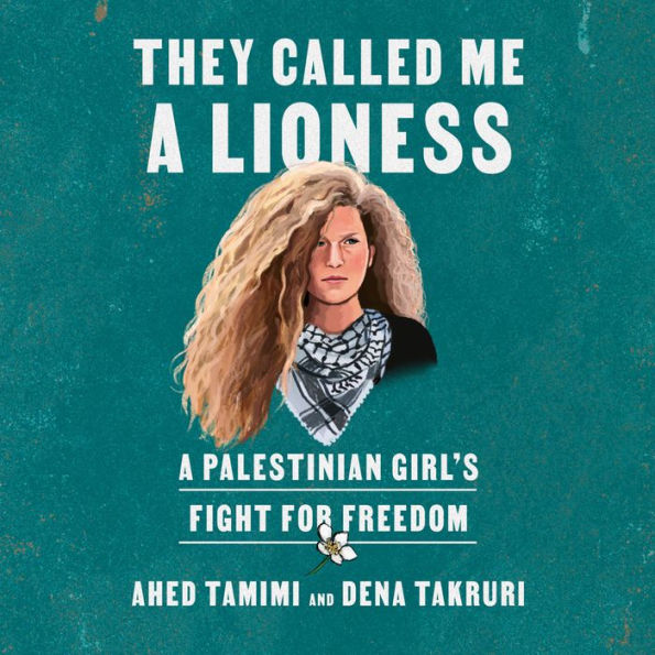 They Called Me a Lioness: A Palestinian Girl's Fight for Freedom