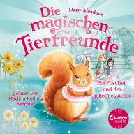 Die magischen Tierfreunde (Band 5) - Pia Puschel und der geheime Zauber: Diese Reihe lässt jedes Kinderherz höher schlagen