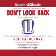 Don't Look Back: The 343 FDNY Firefighters Killed on 9-11 and the Fight for the Truth