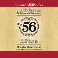 The 56: Liberty Lessons From Those Who Risked All to Sign The Declaration of Independence