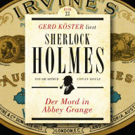 Der Mord in Abbey Grange - Gerd Köster liest Sherlock Holmes, Band 33 (Ungekürzt)