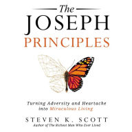 The Joseph Principles: Turning Adversity and Heartache into Miraculous Living