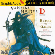 Vampire Hunter D: Volume 2 - Raiser of Gales: Vampire Hunter D 2: Dramatized Adaptation