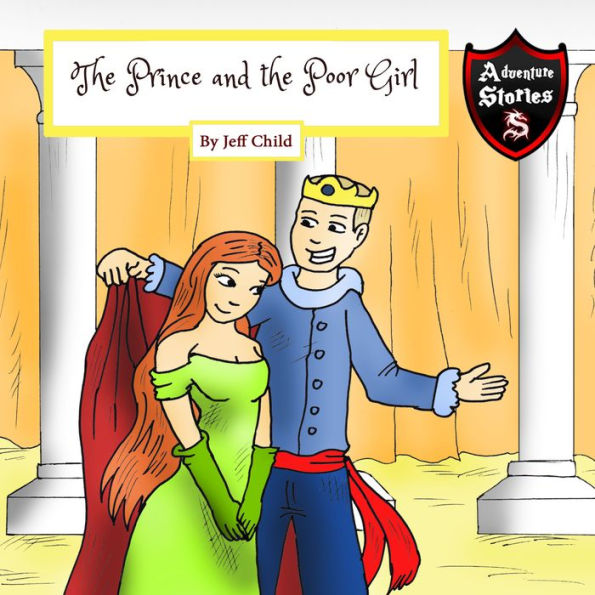 The Prince and the Poor Girl: Royalty Amongst the Commoners (Kids' Adventure Stories)