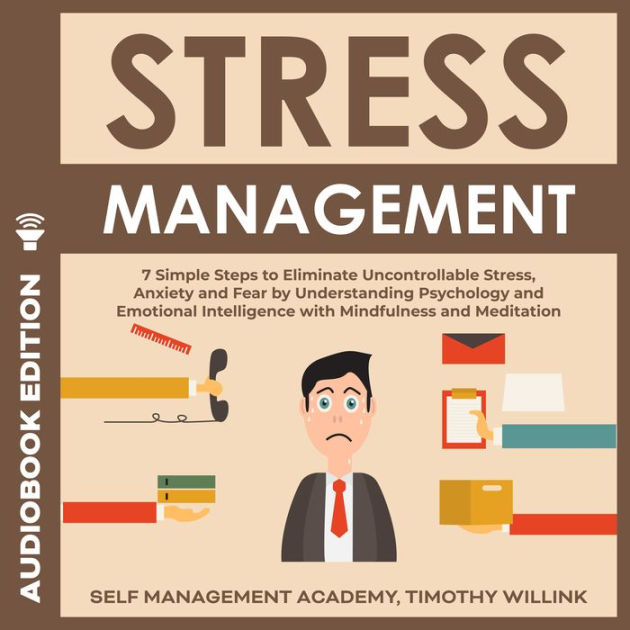 Stress Management: 7 Simple Steps to Eliminate Uncontrollable Stress ...