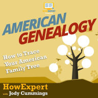 American Genealogy: How to Trace Your American Family Tree