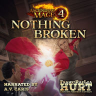 Ascending Mage 4 Nothing Broken: A Modern Fantasy Thriller