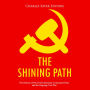 The Shining Path: The History of Peru's Revolutionary Communist Party and the Ongoing Civil War
