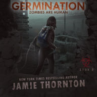 Germination (Zombies Are Human, Book 0): A Post-apocalyptic Thriller