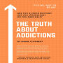 TRUTH ABOUT ADDICTIONS, THE