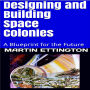 Designing & Building Space Colonies- A Blueprint for the Future