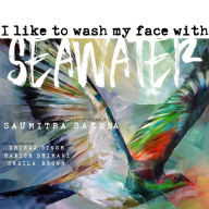 I Like to Wash My Face with Seawater: A Collection of Poems