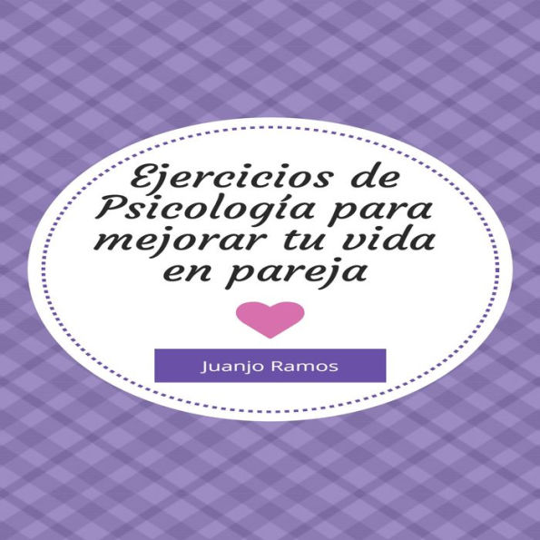 Ejercicios de psicología para mejorar tu vida en pareja