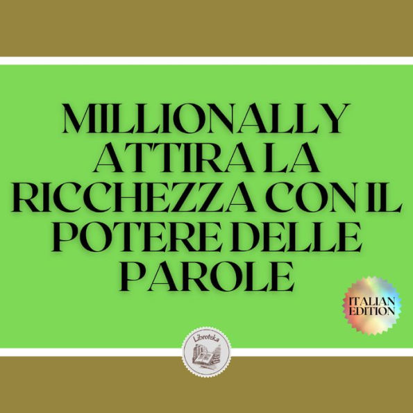 MILLIONALLY: ATTIRA LA RICCHEZZA CON IL POTERE DELLE PAROLE