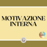 MOTIVAZIONE INTERNA: Le chiavi per rimanere motivati e raggiungere i propri obiettivi!