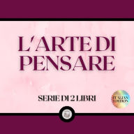 L'ARTE DI PENSARE (SERIE DI 2 LIBRI)