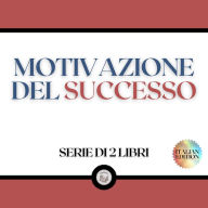 MOTIVAZIONE DEL SUCCESSO (SERIE DI 2 LIBRI)