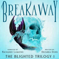 Breakaway: The Blighted Trilogy Book One