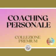 COACHING PERSONALE: COLLEZIONE PREMIUM (3 LIBRI)