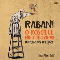 Raban!: O ko¿ciele nie z tej ziemi (About a Church out of this world)