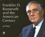 Franklin D. Roosevelt and the American Century