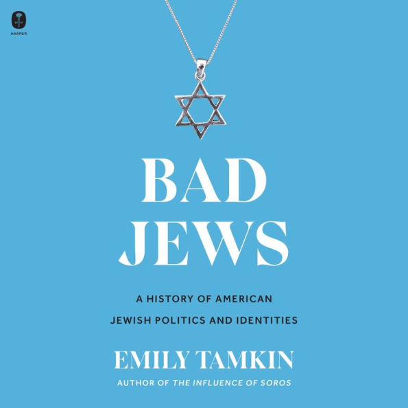 Bad Jews: A History of American Jewish Politics and Identities