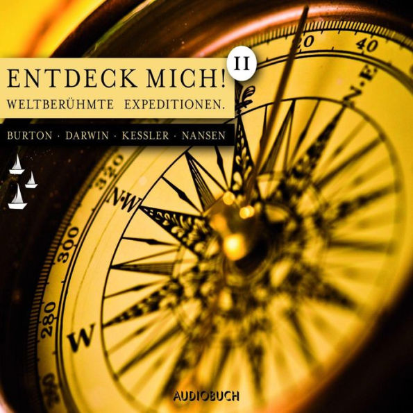 Entdeck mich! II: Weltberühmte Expeditionen: Burton - Darwin - Kessler - Nansen (Abridged)