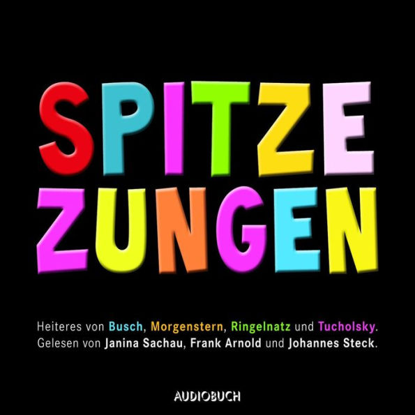 Spitze Zungen: Heiteres von Busch, Morgenstern, Ringelnatz und Tucholsky