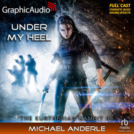 Under My Heel: The Kurtherian Gambit 6: Dramatized Adaptation