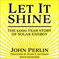 Let It Shine: The 6,000-Year Story of Solar Energy