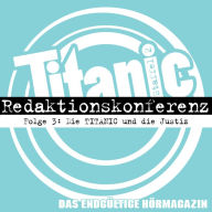 TITANIC - Das endgültige Hörmagazin, Staffel 2, Folge 3: Die TITANIC und die Justiz