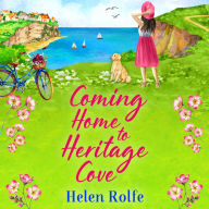 Coming Home to Heritage Cove: The feel-good, uplifting read from Helen Rolfe