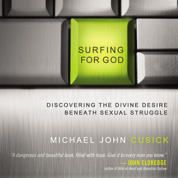 Surfing for God: Discovering the Divine Desire Beneath Sexual Struggle