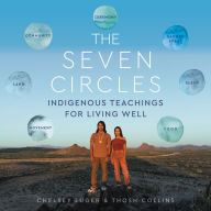 The Seven Circles: Indigenous Teachings for Living Well