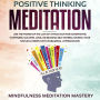 Positive Thinking Meditation: Use the power of the Law of Attraction for Manifesting Happiness, Success, Love, Increasing Self-Esteem, Raising Your Natural Energy with Subliminal Affirmations