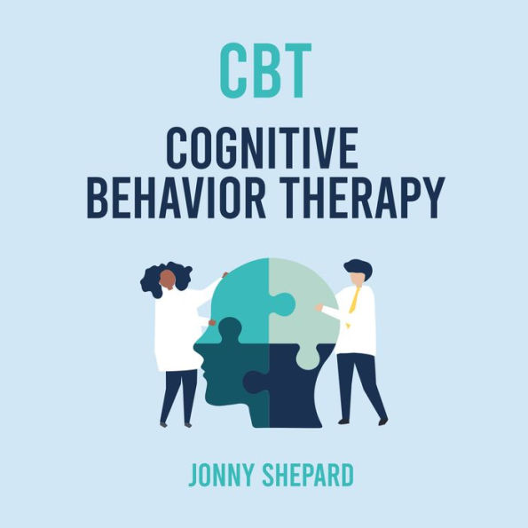 CBT: The complete Guide to Using Cognitive Behavioural Therapy Made Simple