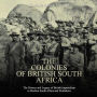 The Colonies of British South Africa: The History and Legacy of British Imperialism in Modern South Africa and Zimbabwe