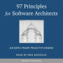 97 Principles for Software Architects: Axioms for software architecture and development written by industry practitioners