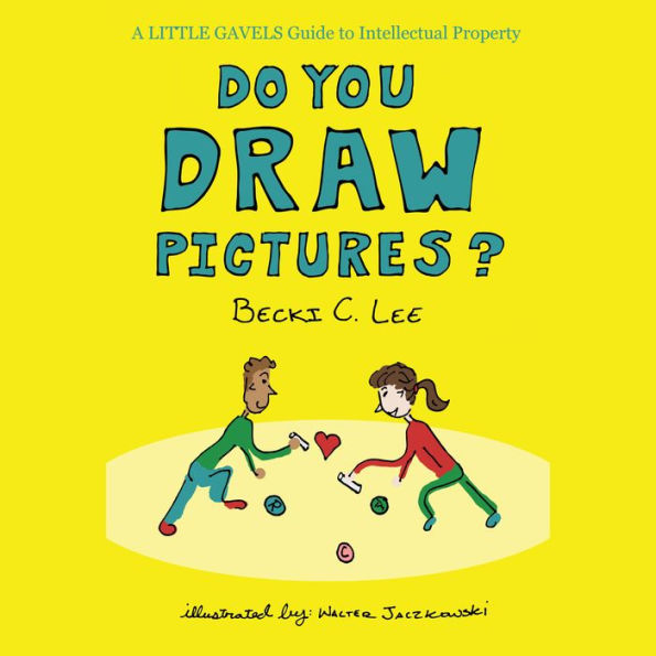 Do You Draw Pictures?: A Little Gavels Guide to Intellectual Property