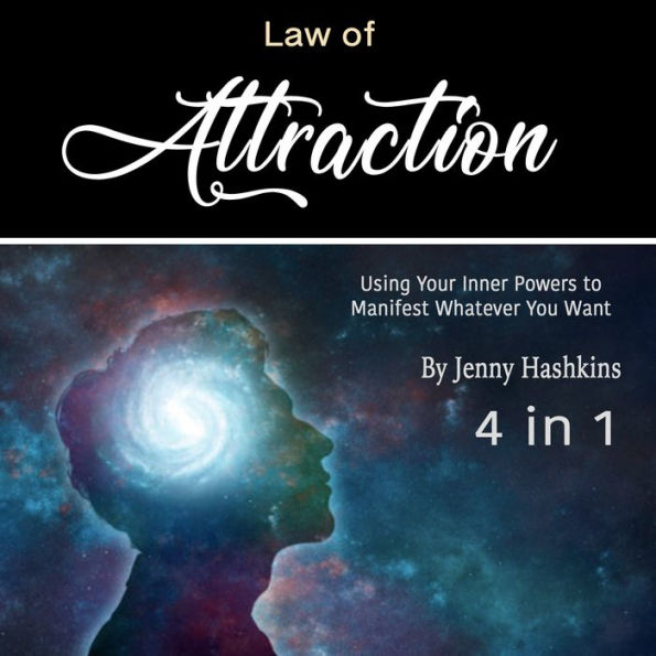 Law of Attraction: Using Your Inner Powers to Manifest Whatever You Want