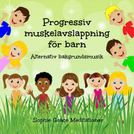 Progressiv muskelavslappning för barn. Alternativ bakgrundsmusik