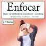 Enfocar: Mejore sus habilidades de concentración y aprendizaje