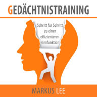 Geda?chtnistraining: Schritt fu?r Schritt zu einer effizienteren Hirnfunktion