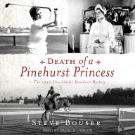 Death of a Pinehurst Princess: The 1935 Elva Statler Davidson Mystery