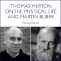 Thomas Merton on the Mystical Life and Martin Buber