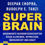 Super-Brain: Angewandte Neurowissenschaften gegen Alzheimer, Depression, Übergewicht und Angst