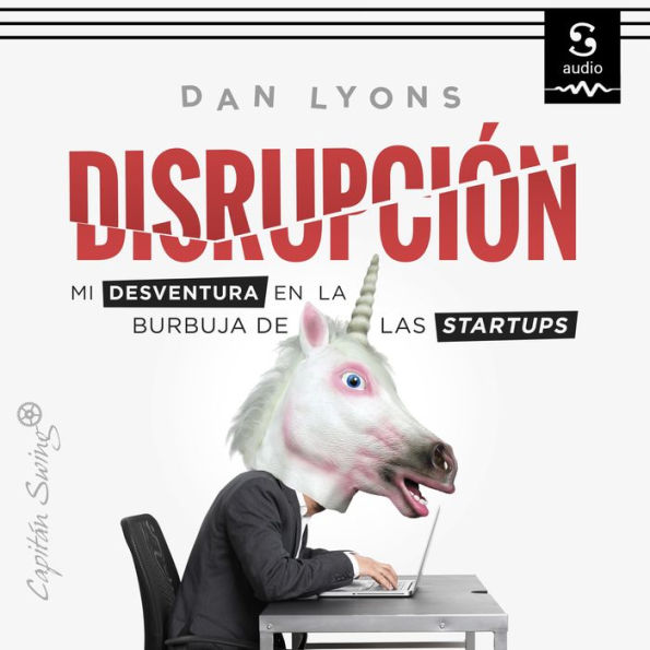 Disrupción: Mi desventura en la burbuja de las startups (Abridged)